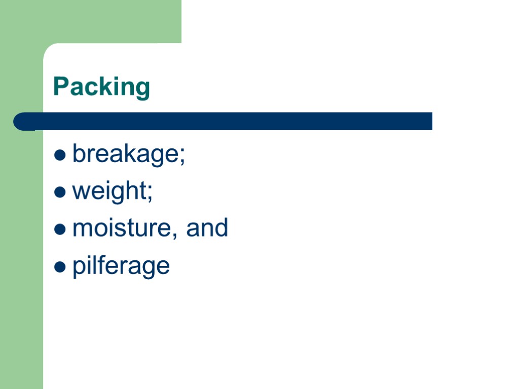 Packing breakage; weight; moisture, and pilferage